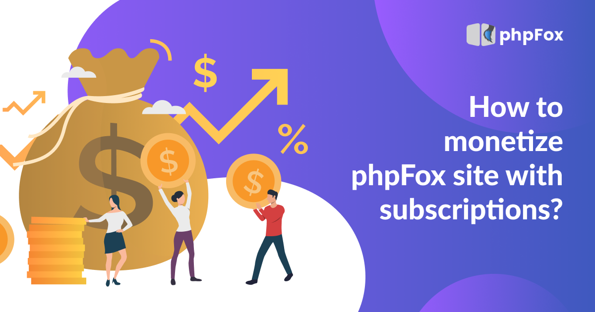 How to monetize phpFox site with subscriptions?